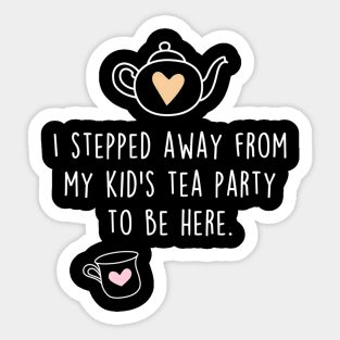 Mother'S Day Tea Party To Be Here Sticker